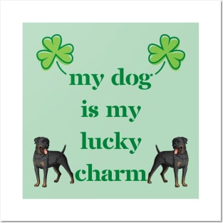 My Rottweiler Dog Is My Lucky Charm Posters and Art